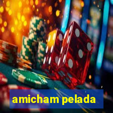 amicham pelada